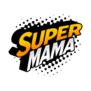 Super Mama - Empowering Design for Strong Moms T-Shirt