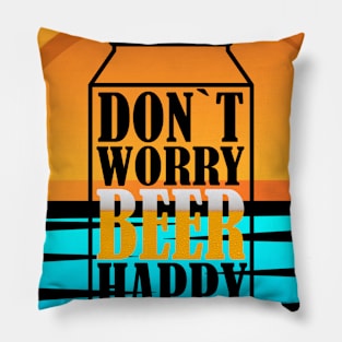 Don`t Worry Beer Happt v.3 Pillow