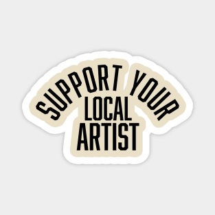 Support Your Local Artist Magnet