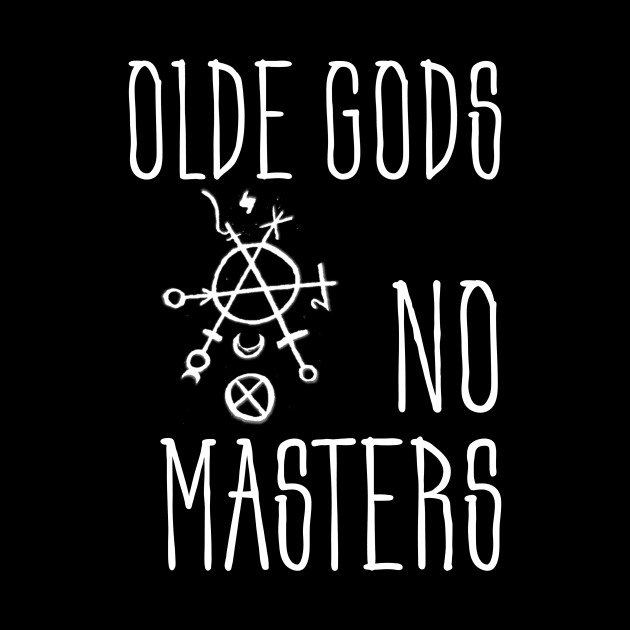 Olde Gods No Masters (white) by MysticMuttering