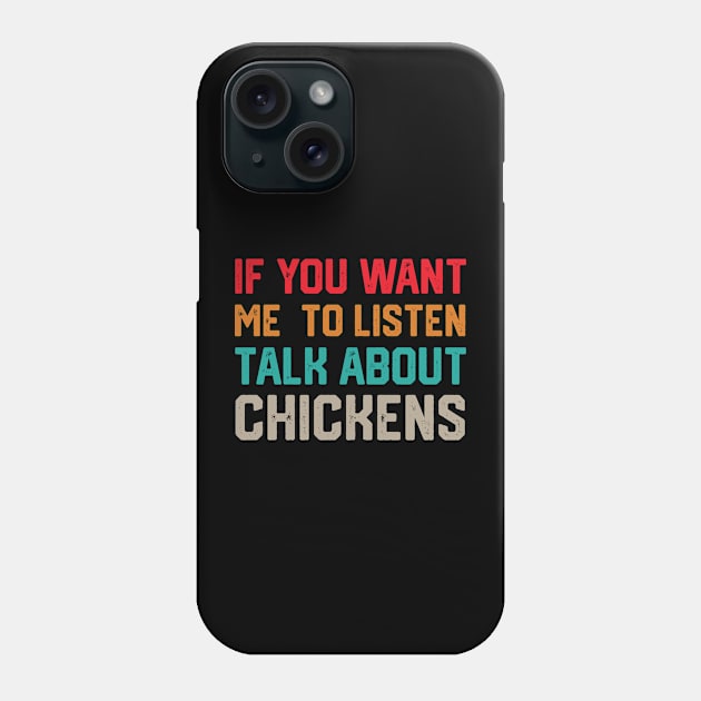 funny if you want me to listen talk about chickens Phone Case by spantshirt