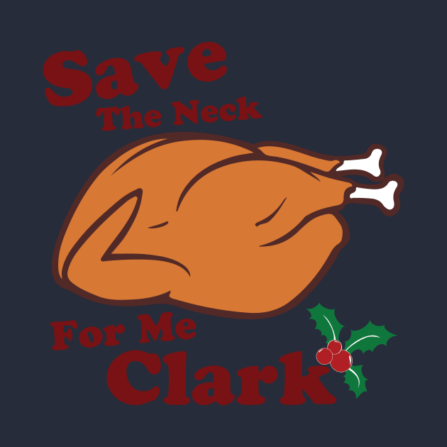 Save The Neck For Me Clark by GeekThreadz