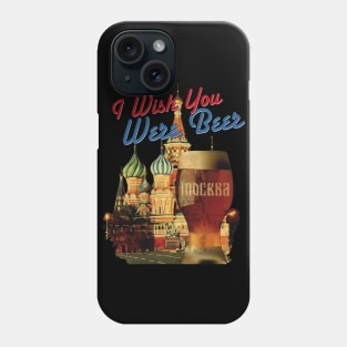 I Wish You Were Beer – Moscow Phone Case