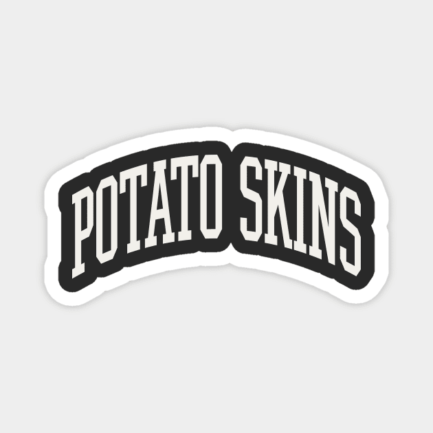 Potato Skins Gift Potato Skins Lover Type Text Magnet by PodDesignShop