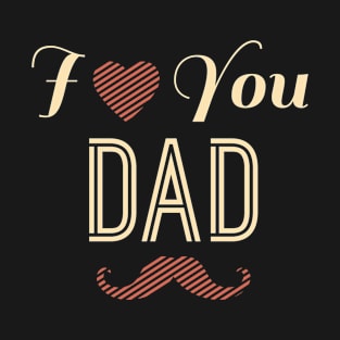 I love you dad T-Shirt