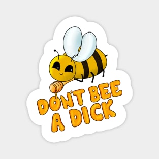 Don't Bee a Dick Magnet