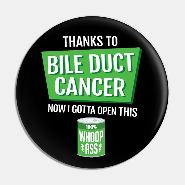 Bile Duct Cancer | Open a Can of Whoop Ass Pin by jomadado
