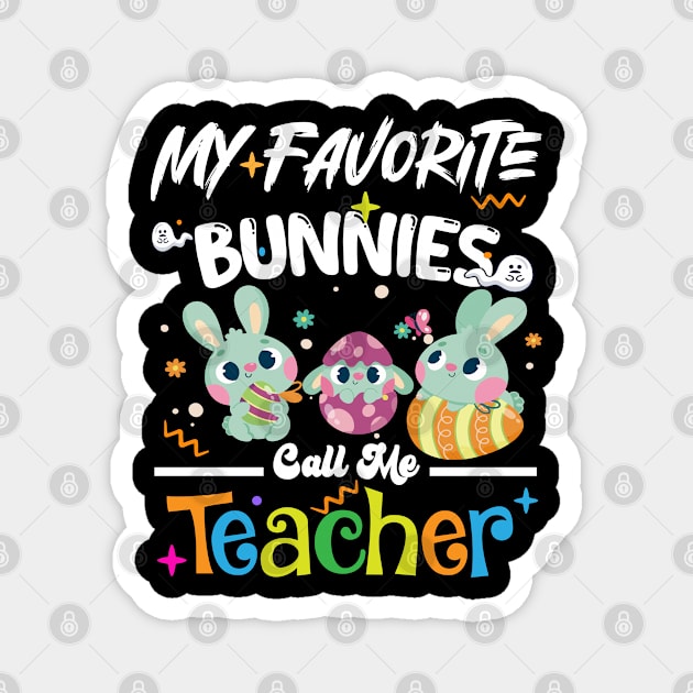 My Favorite bunnies Call Me Teacher, Happy Easter Day for kids Magnet by Radoxompany