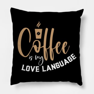 Coffee Is My Love Language Pillow