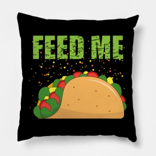 Feed me Tacos. Pillow