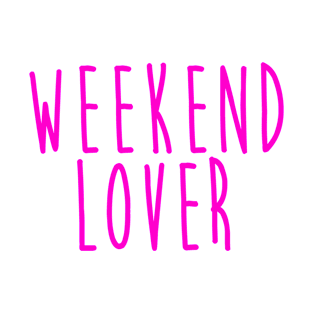 Weekend Lover T-Shirt