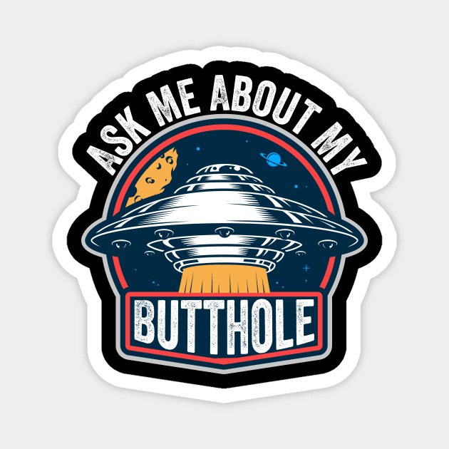 Ask Me About My Butthole Magnet by DesignDynasty 