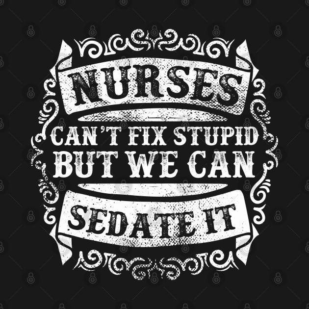 Nurses Can't Fix Stupid by Verboten