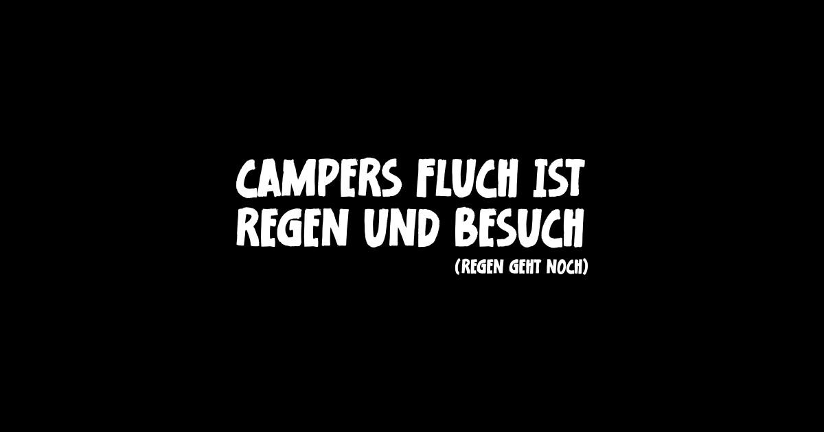 Camper Humor Lustiger Camping Spruch Campers Fluch ist Regen und Besuch