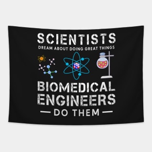 Scientists Dream About Doing Doing Things, Biomedical Engineers Do Them Tapestry