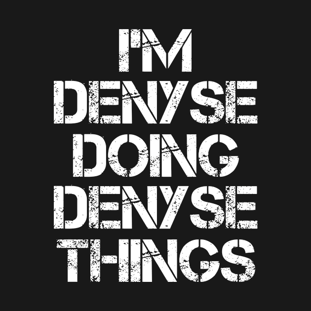 Denyse Name T Shirt - Denyse Doing Denyse Things by Skyrick1