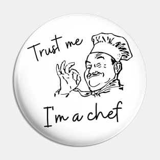 Trust me i'm a chef, funny sayings Pin
