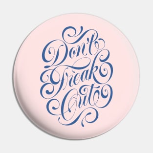 Don't Freak Out Pin