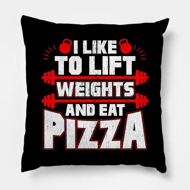 I Like To Lift Weights And Eat Pizza Funny Lifter Pillow by theperfectpresents