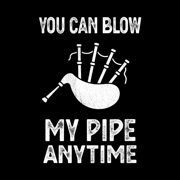 Blow My Bagpipes Anytime Fun Music by Foxxy Merch