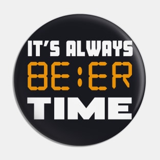 It's always Beer Time funny Pin