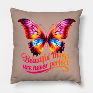 Beautiful things are never perfect Pillow