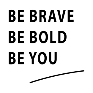 Be Brave Be Bold Be You quote Dominique Provost-Chalkley T-Shirt