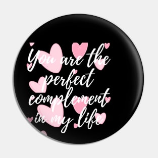 You are the perfect complement in my life Pin