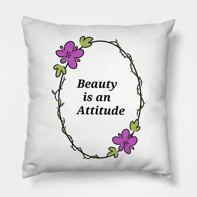 Beauty is an Attitude Pillow by LovelyDaisy