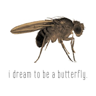 i dream to be a butterfly. T-Shirt