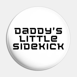 Daddy's Little Sidekick Pin