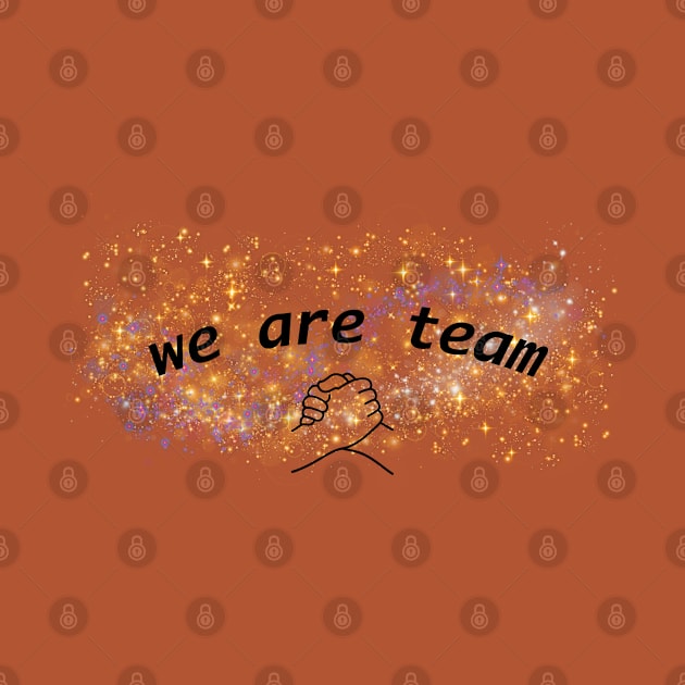 We Are Team by Flowers Effect