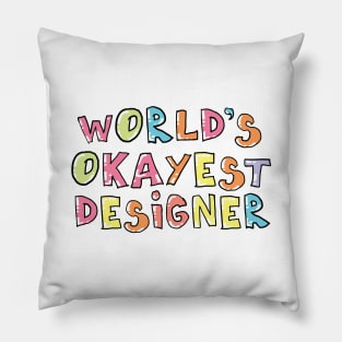 World's Okayest Designer Gift Idea Pillow