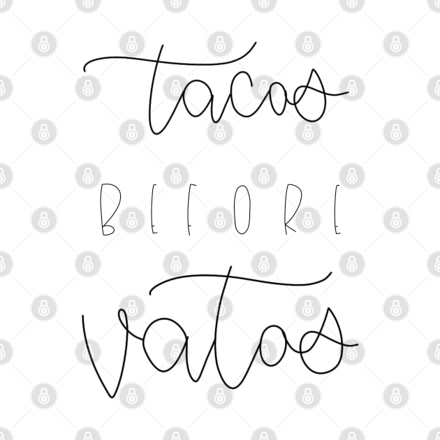 Tacos Before Vatos by TheMidnightBruja