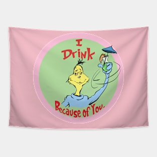 I Drink Because of You - Circle of Life Edition Tapestry