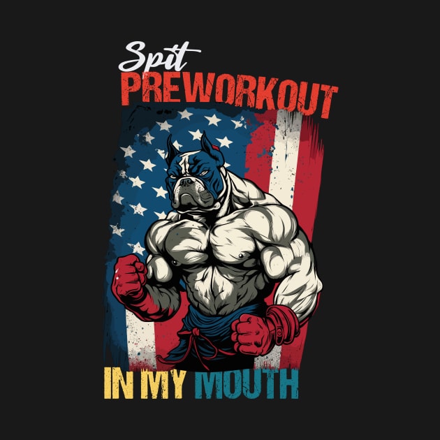 Spit Preworkout In My Mouth - Vintage Retro by theworthyquote