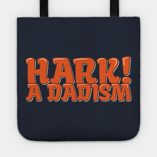 Dad Joke Hark A Dadism Tote