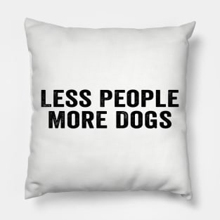 Funny Less People More Dogs Pillow