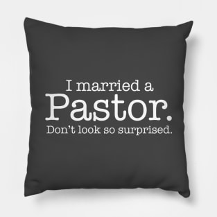 I married a Pastor. Don't look so surprised. Pillow