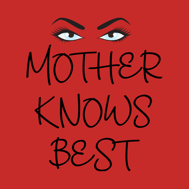 Mother Knows Best by 5571 designs