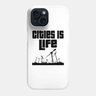 Cities is life Phone Case