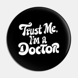 Trust Me I'M A Doctor Pin