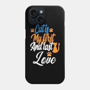 love my cat's my first and last love Phone Case