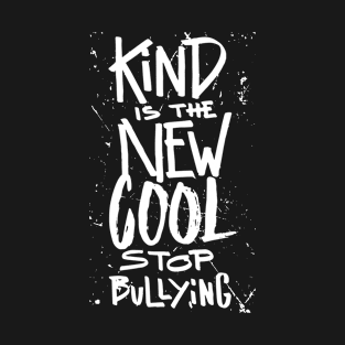 Kind is the new cool - stop bullying - anti bully 2 T-Shirt