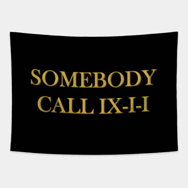 Somebody Call IX-I-I (911) Tapestry by inotyler