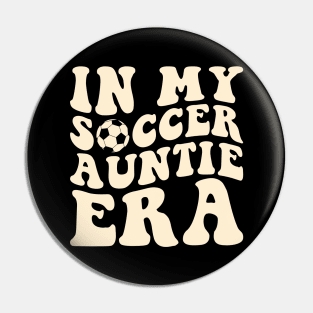 In my Soccer Auntie Era Pin