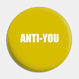 Anti - You Pin