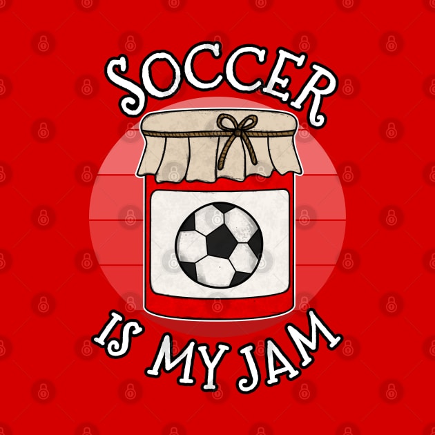 Soccer Is My Jam Sports Coach Funny by doodlerob