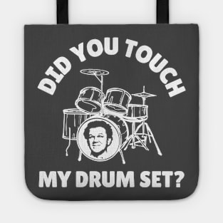 Did You Touch My Drum Set? Tote