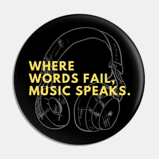 WHERE WORDS FAIL, MUSIC SPEAKS. Pin